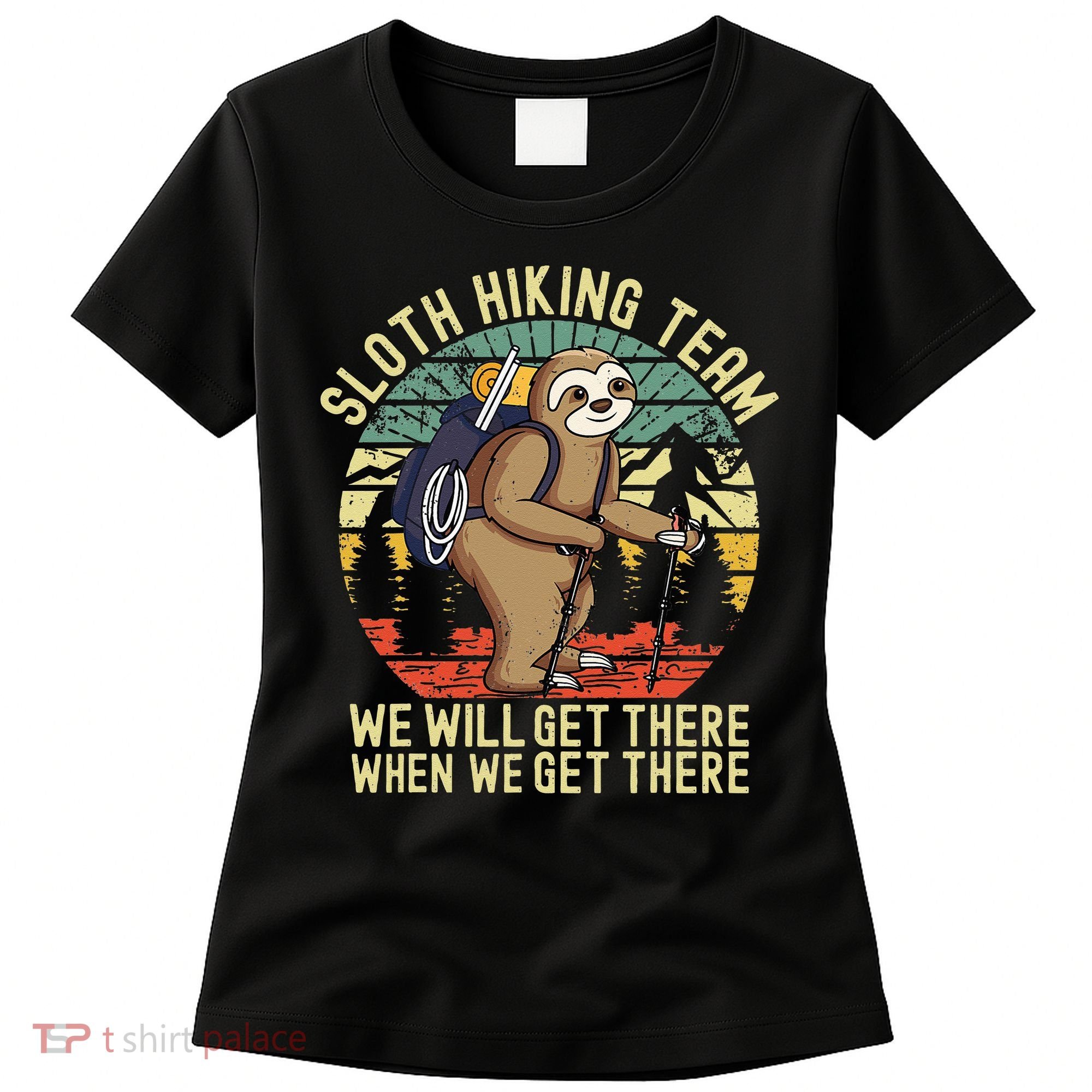 Retro Sloth Hiking Team Well Get There When We Get There Women's T-Shirt