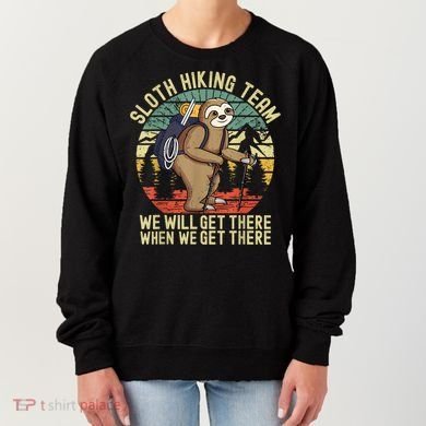 Retro Sloth Hiking Team We'll Get There When We Get There Women's Sweatshirt