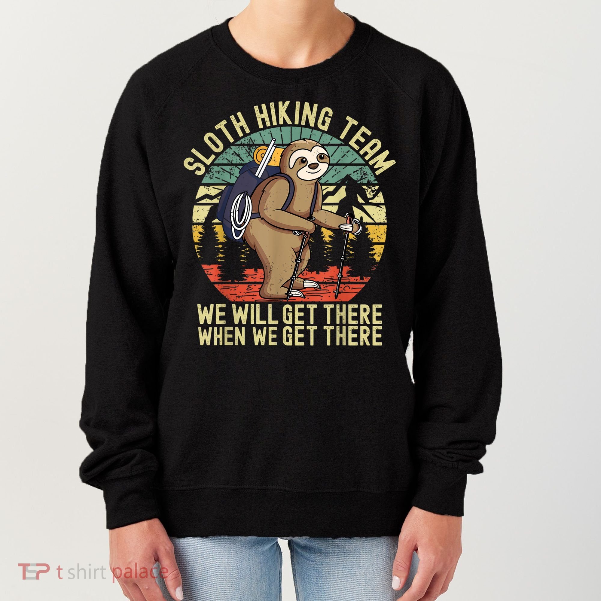 Retro Sloth Hiking Team We'll Get There When We Get There Women's Sweatshirt