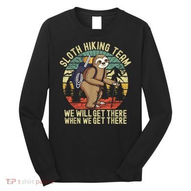Retro Sloth Hiking Team We'll Get There When We Get There Long Sleeve Shirt