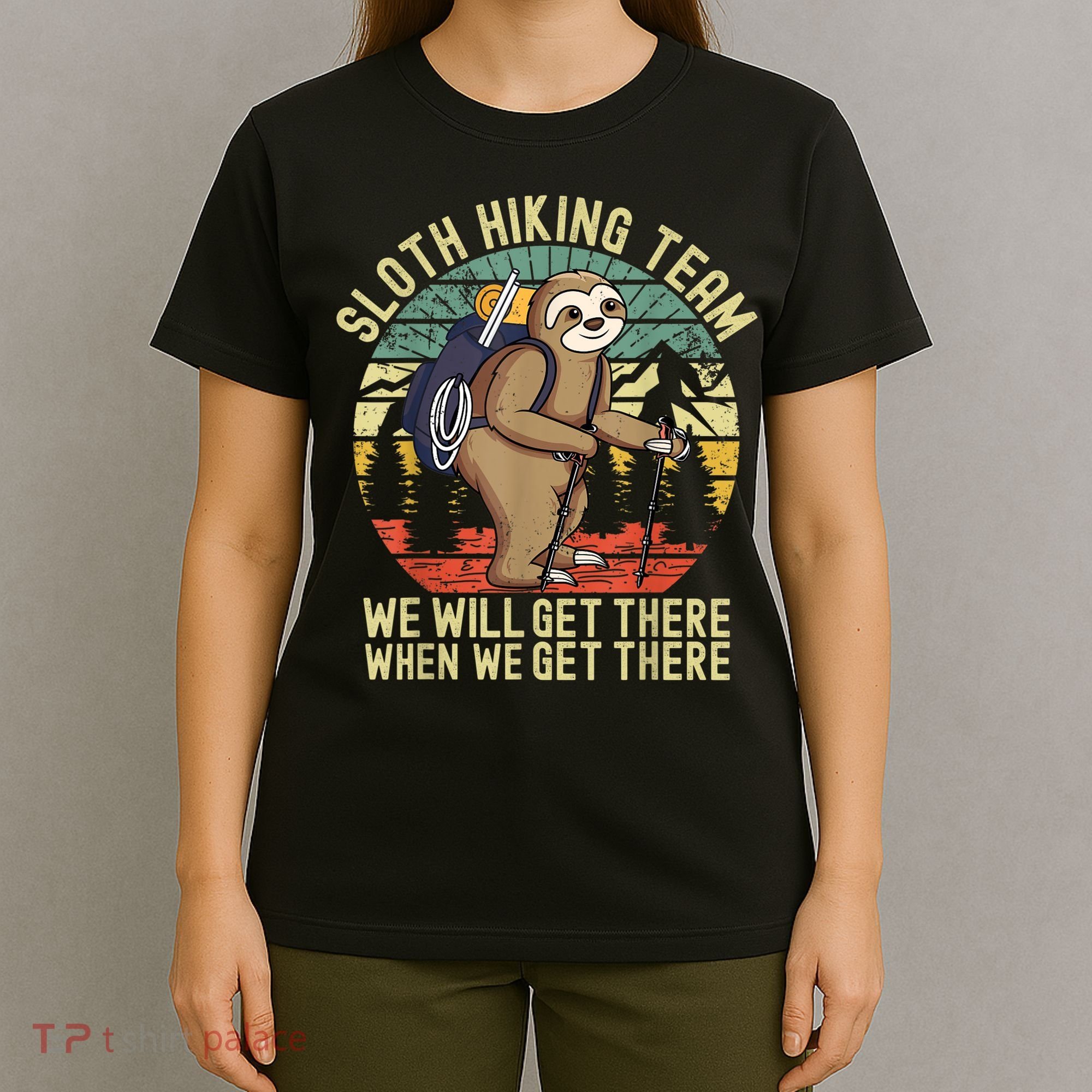 Retro Sloth Hiking Team We'll Get There When We Get There T-Shirt