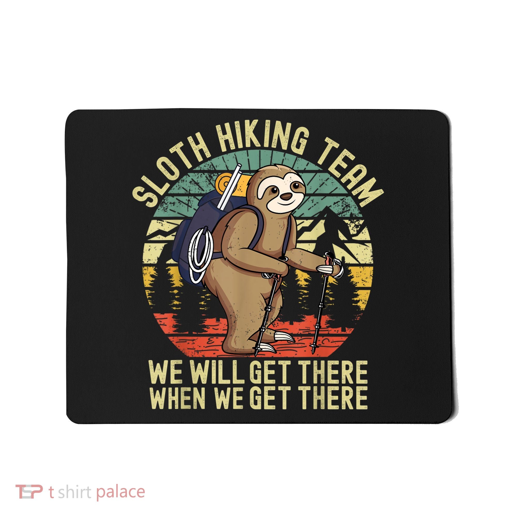 Retro Sloth Hiking Team We'll Get There When We Get There Mousepad