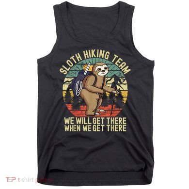 Retro Sloth Hiking Team We'll Get There When We Get There Tank Top