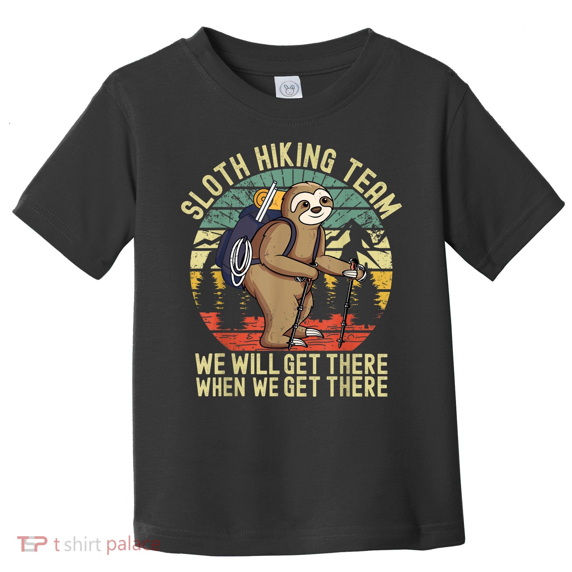 Retro Sloth Hiking Team We'll Get There When We Get There Toddler T-Shirt