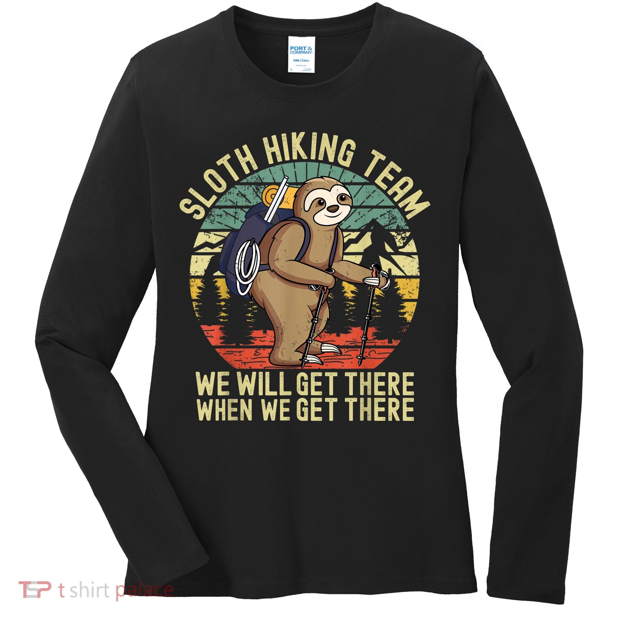 Retro Sloth Hiking Team We'll Get There When We Get There Women's Long Sleeve Shirt