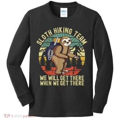 Retro Sloth Hiking Team We'll Get There When We Get There Kids Long Sleeve Shirt