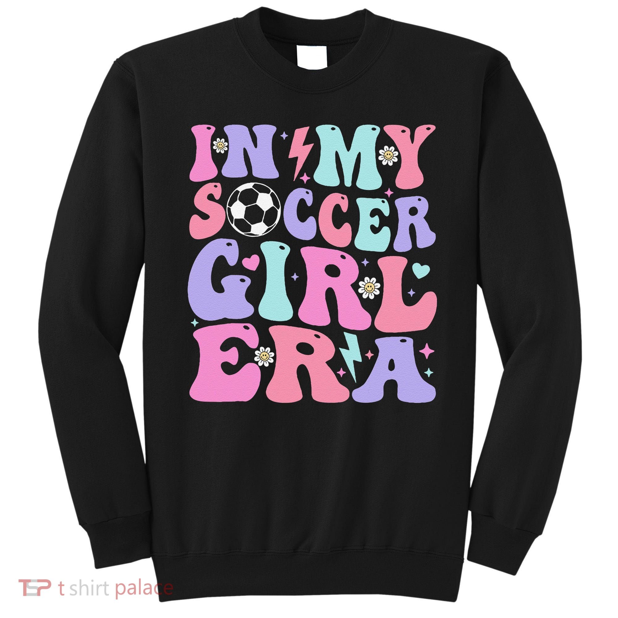 Retro Soccer In My Soccer Girl Era Gift Sweatshirt