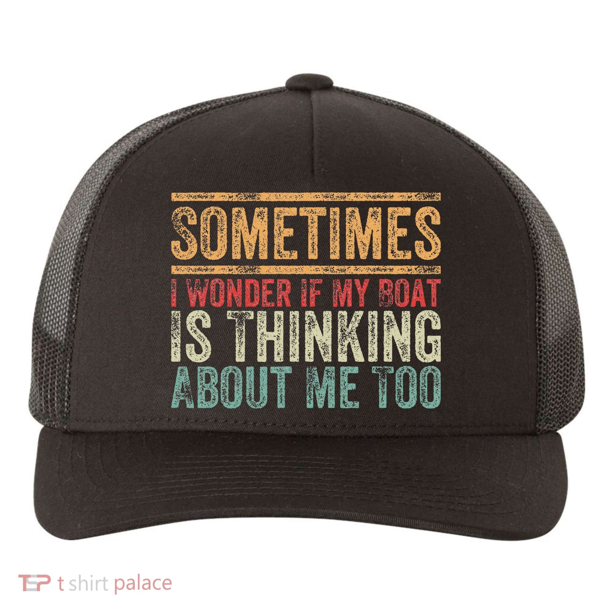 Retro Sometimes I Wonder If My Boat Is Thinking About Me Too Yupoong Adult 5-Panel Trucker Hat