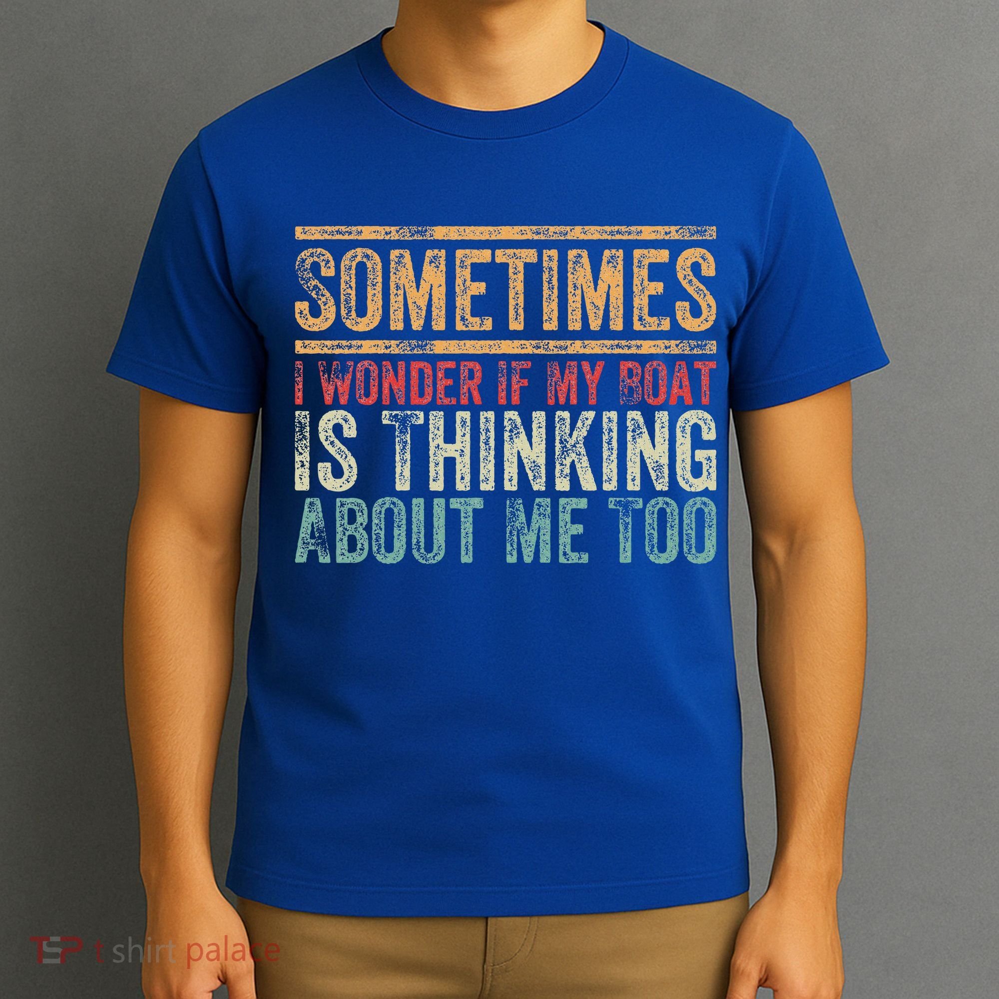 Retro Sometimes I Wonder If My Boat Is Thinking About Me Too T-Shirt
