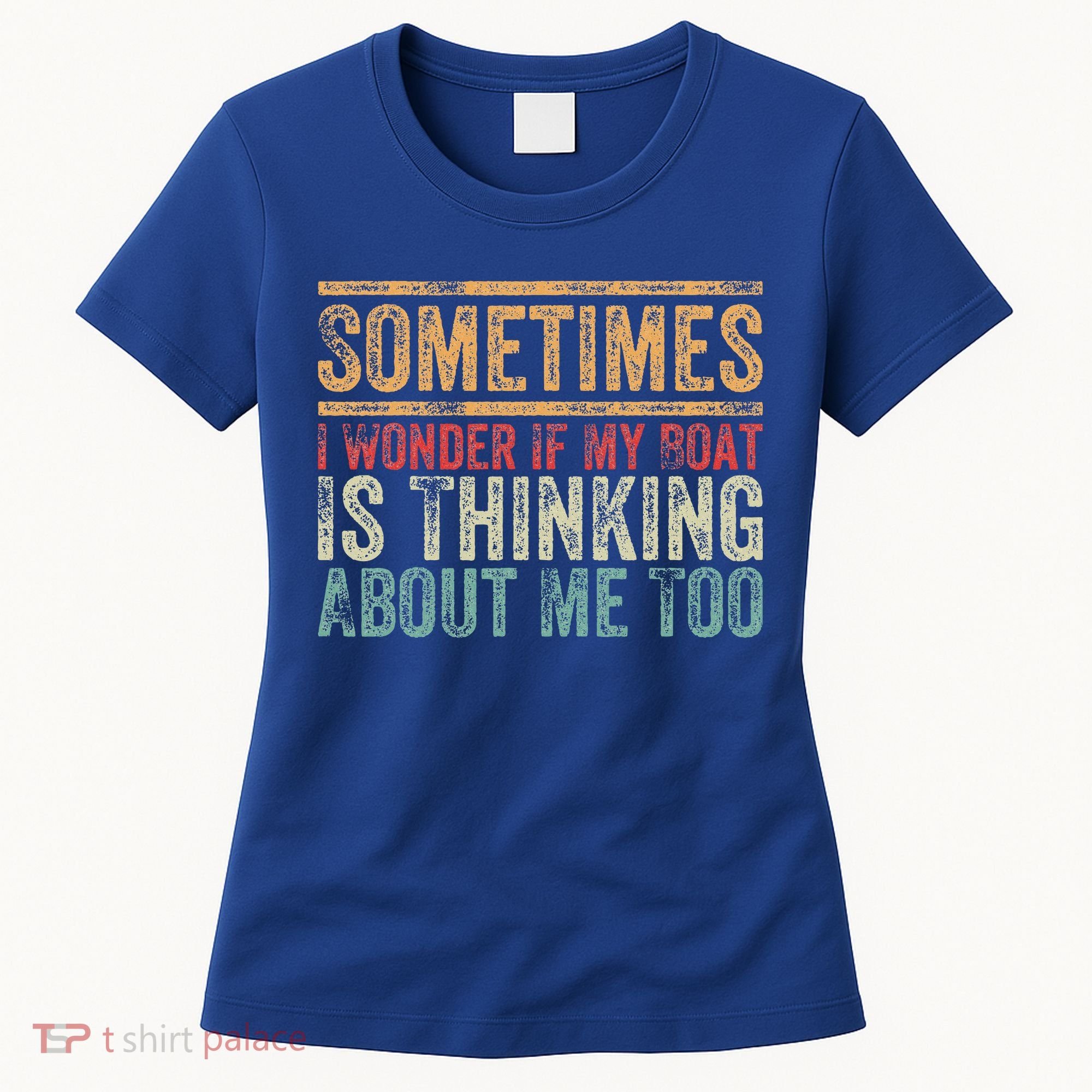 Retro Sometimes I Wonder If My Boat Is Thinking About Me Too Women's T-Shirt