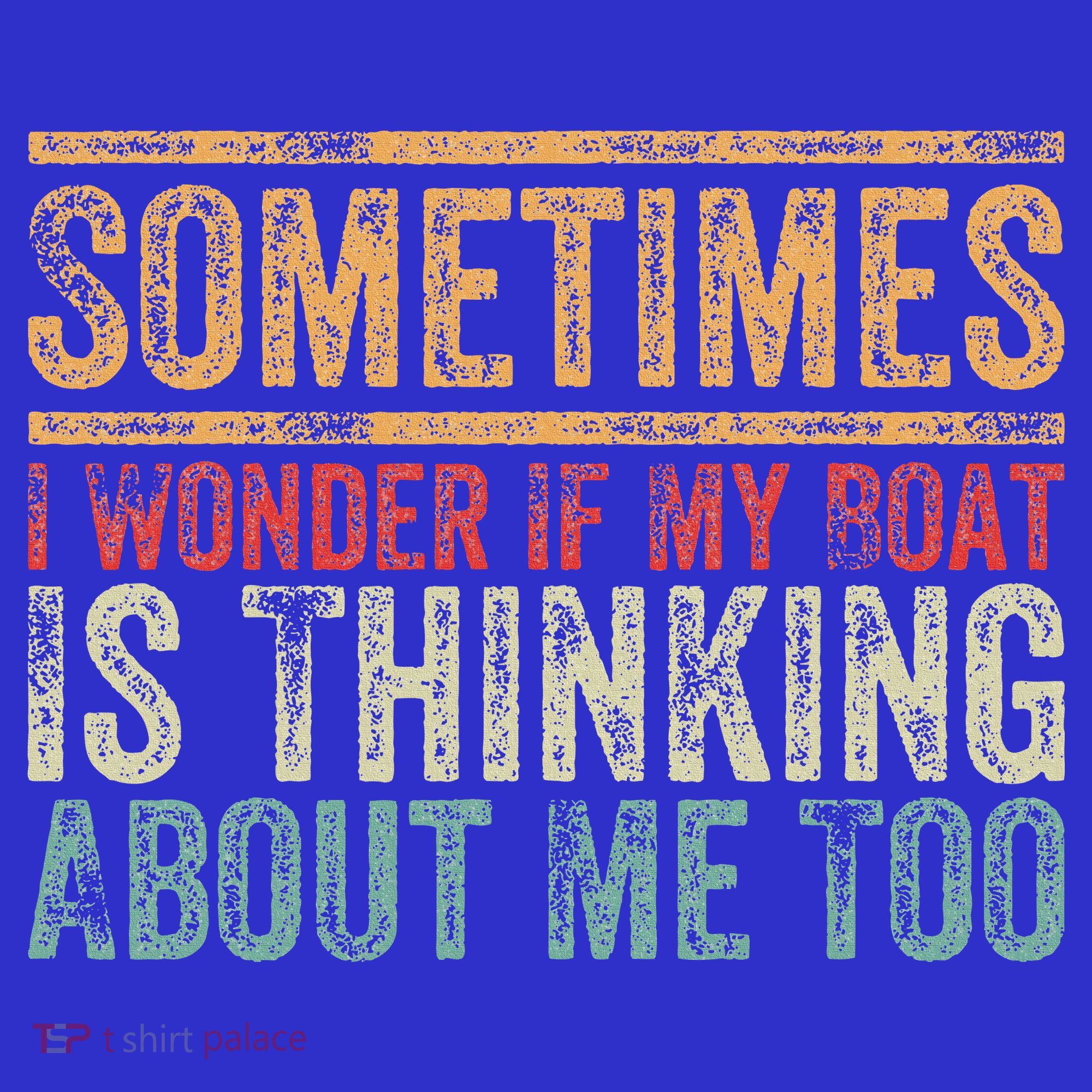 Retro Sometimes I Wonder If My Boat Is Thinking About Me Too Women's T-Shirt