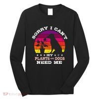 Retro Sorry I CanT My Plants And Dogs Need Me Gardener Long Sleeve Shirt thumb 0
