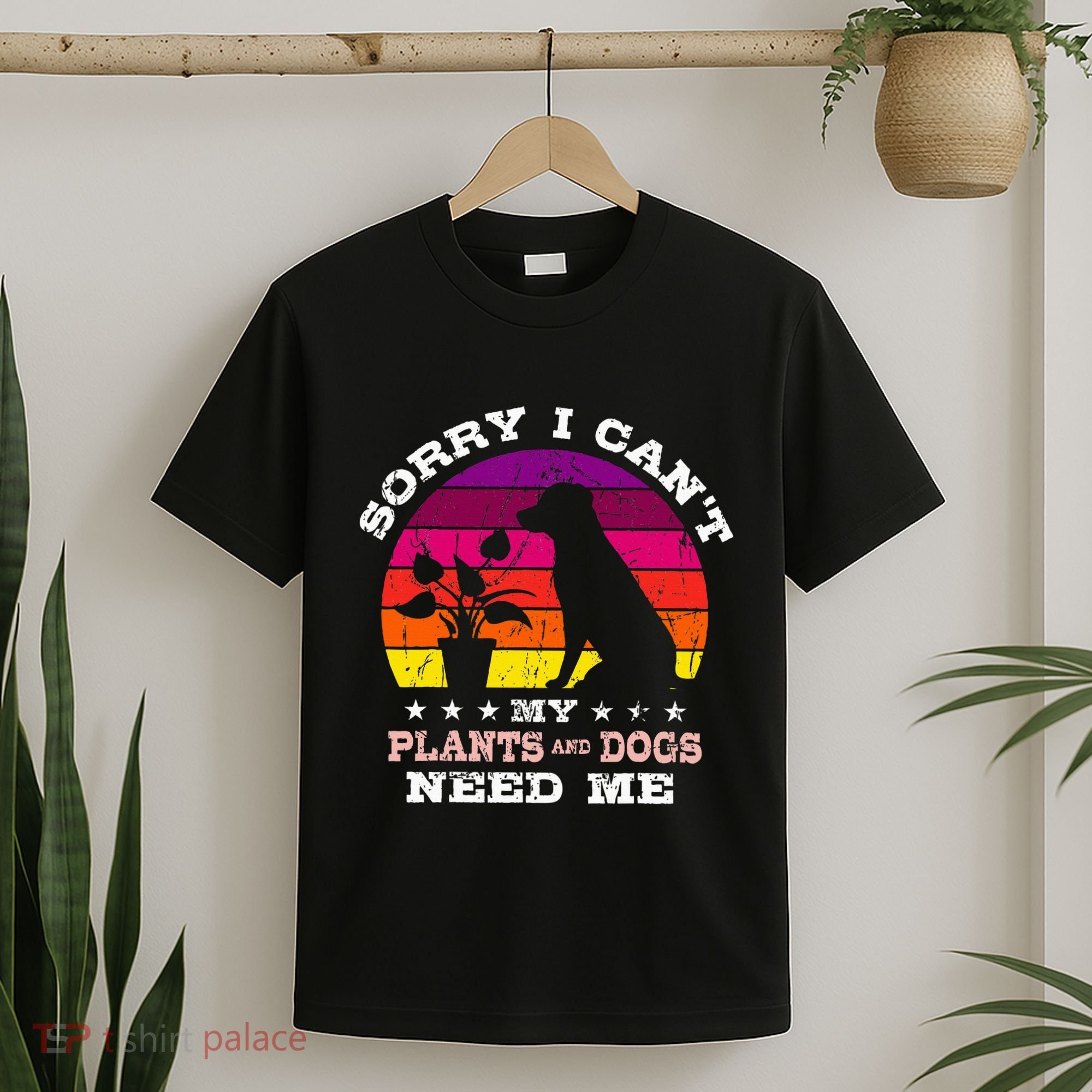 Retro Sorry I CanT My Plants And Dogs Need Me Gardener T-Shirt