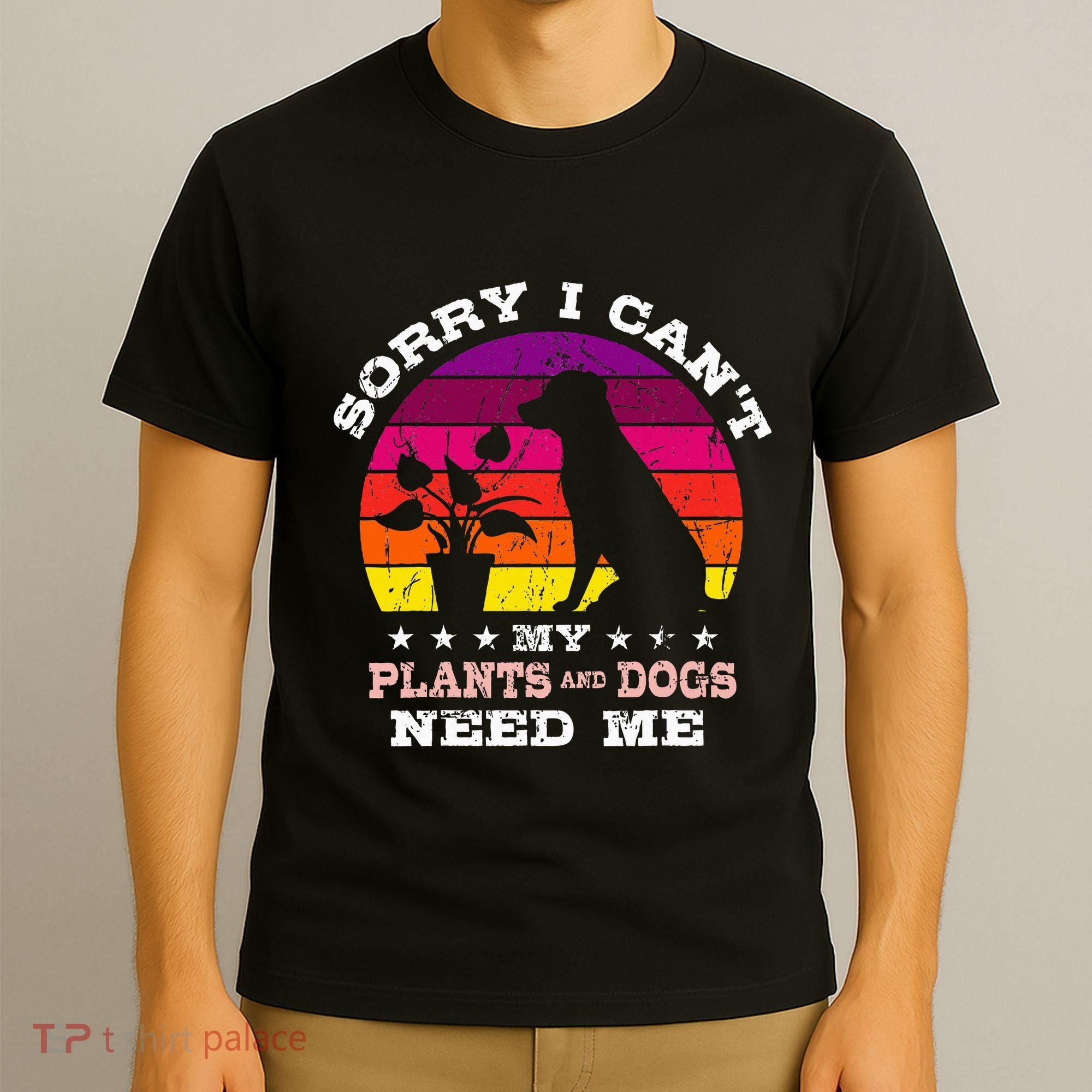 Retro Sorry I CanT My Plants And Dogs Need Me Gardener T-Shirt