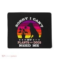 Retro Sorry I CanT My Plants And Dogs Need Me Gardener Mousepad thumb 0