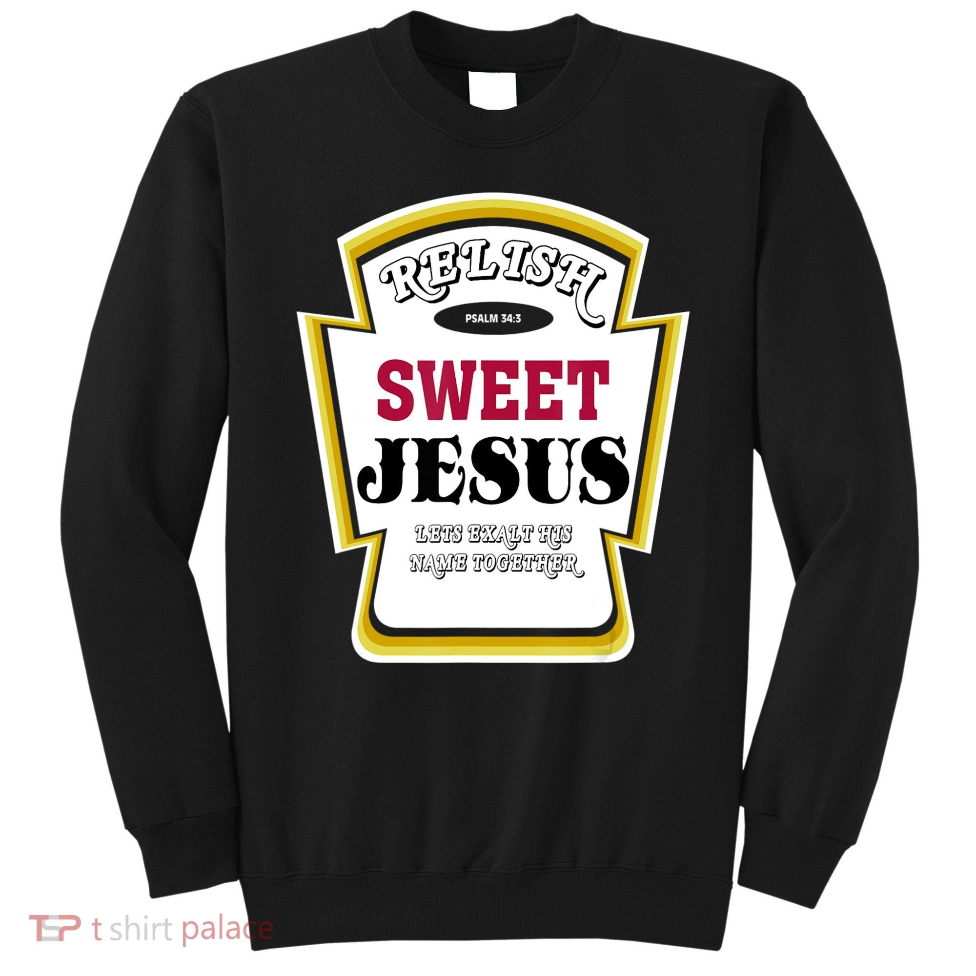 Relish Sweet Jesus Christian Parody Sweatshirt