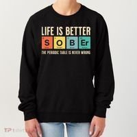 Recovery Sobriety Life Is Better Sober Periodic Table Women's Sweatshirt thumb 0