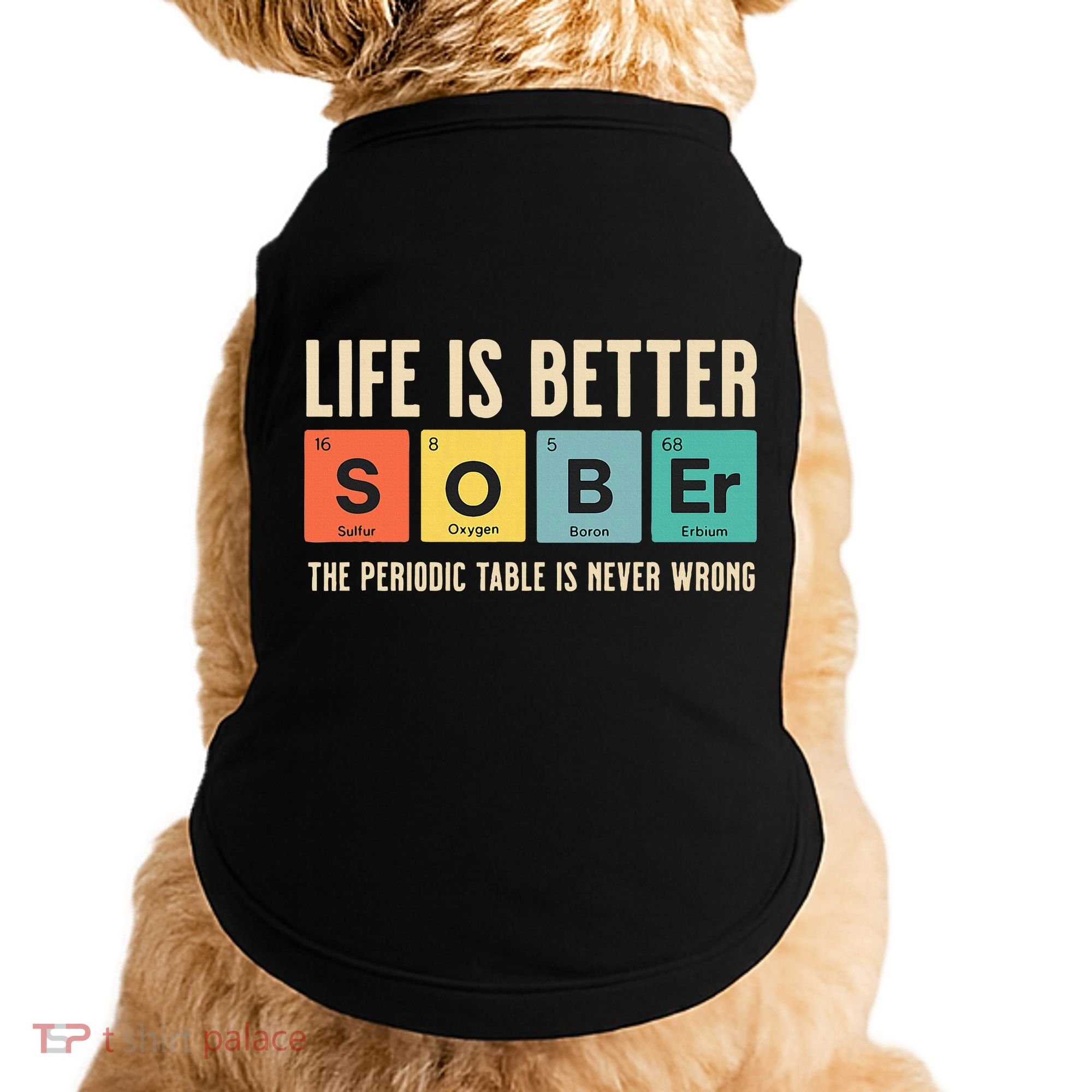 Recovery Sobriety Life Is Better Sober Periodic Table Doggie Tank