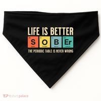 Recovery Sobriety Life Is Better Sober Periodic Table USA-Made Doggie Bandana thumb 0