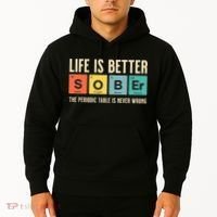 Recovery Sobriety Life Is Better Sober Periodic Table Hoodie thumb 2
