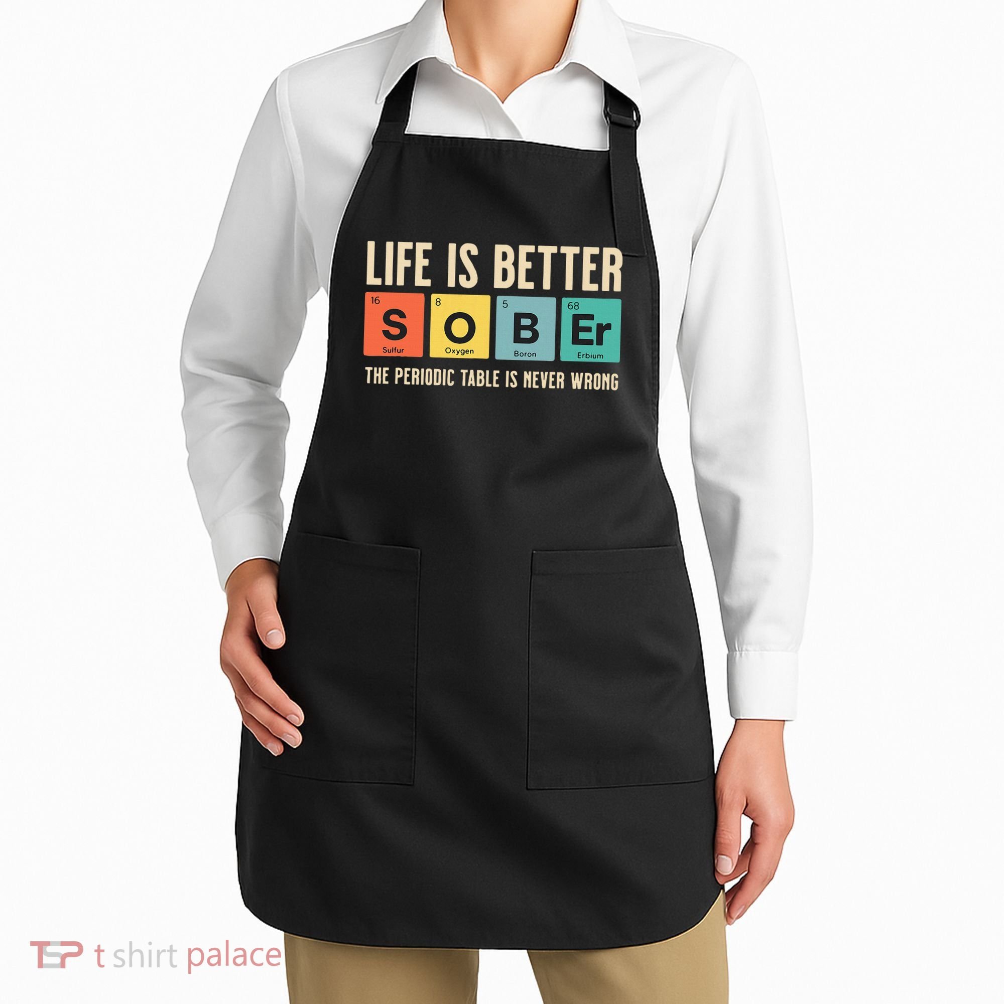 Recovery Sobriety Life Is Better Sober Periodic Table Apron