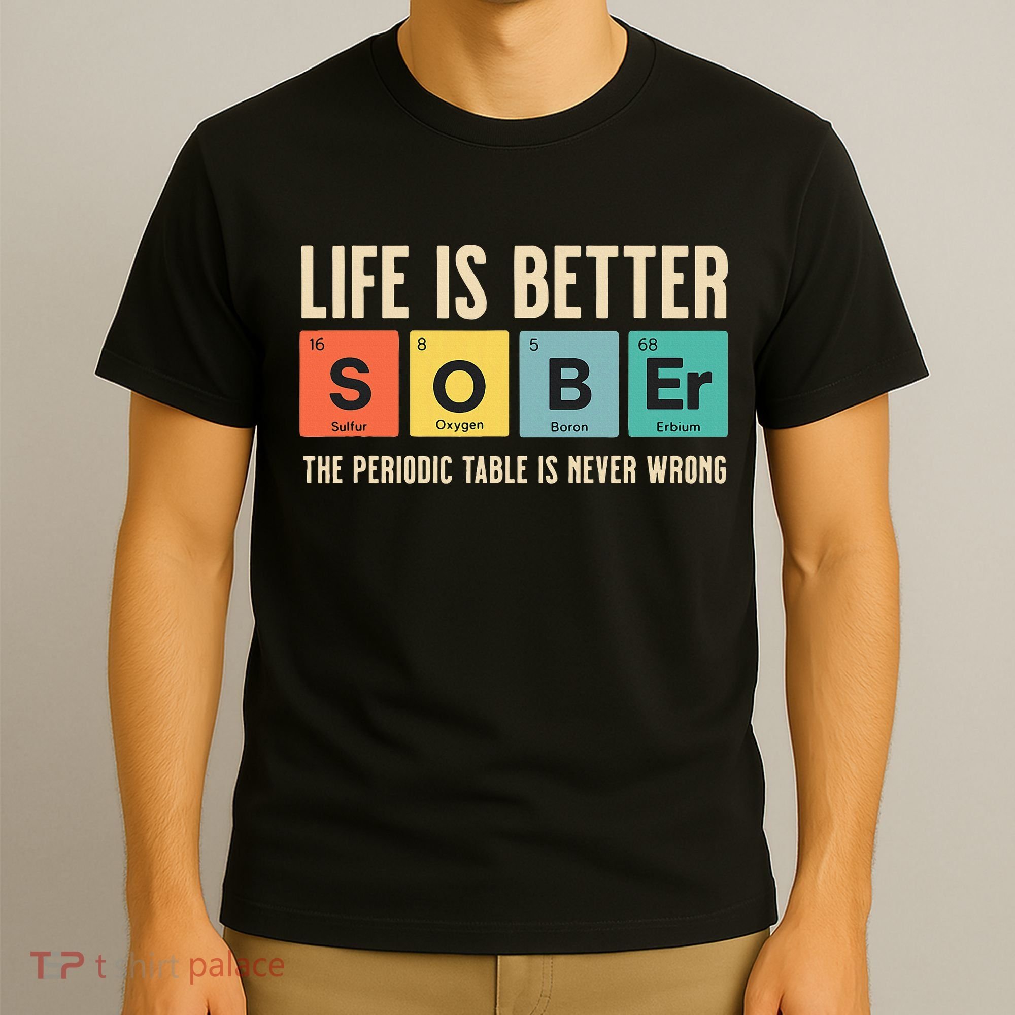 Recovery Sobriety Life Is Better Sober Periodic Table T-Shirt