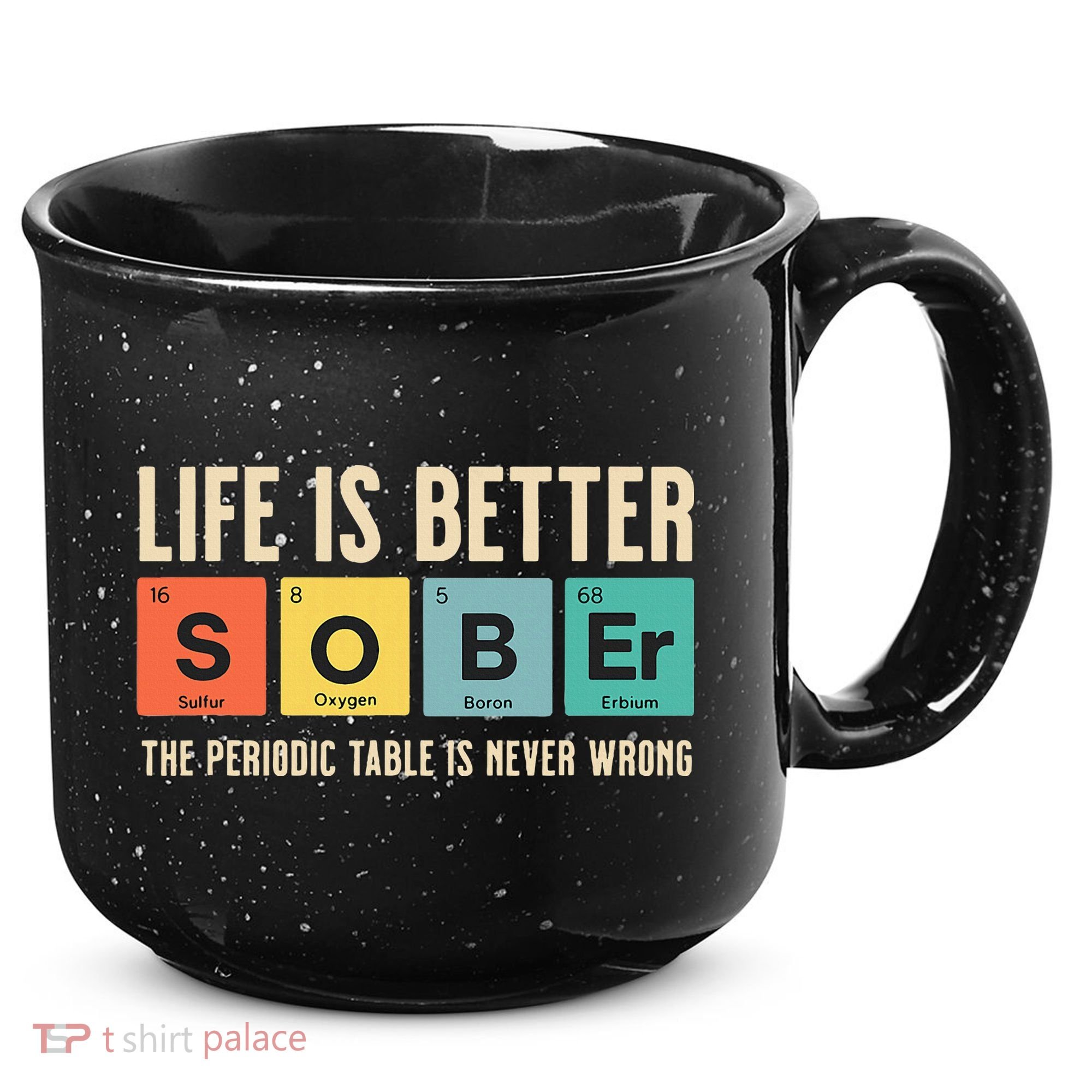 Recovery Sobriety Life Is Better Sober Periodic Table 15oz Campfire Ceramic Mug