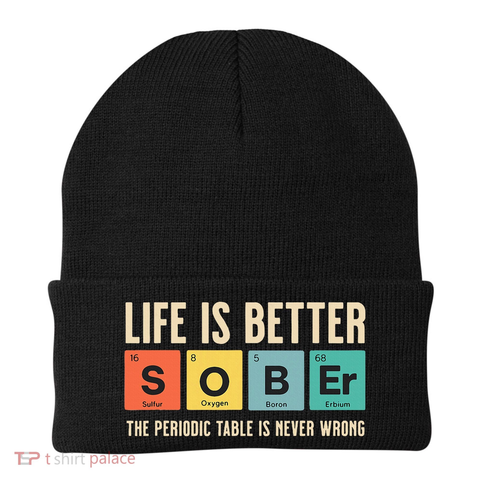 Recovery Sobriety Life Is Better Sober Periodic Table Beanie