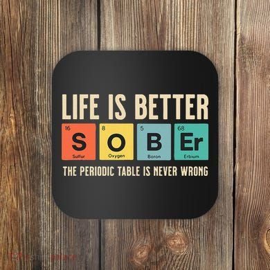 Recovery Sobriety Life Is Better Sober Periodic Table Coaster