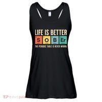 Recovery Sobriety Life Is Better Sober Periodic Table Ladies Essential Flowy Tank thumb 0