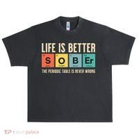 Recovery Sobriety Life Is Better Sober Periodic Table Urban Oversized Heavyweight T-Shirt thumb 0