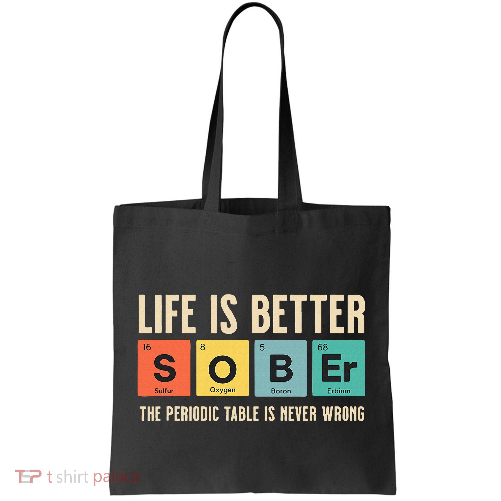 Recovery Sobriety Life Is Better Sober Periodic Table Tote Bag