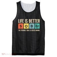 Recovery Sobriety Life Is Better Sober Periodic Table Mesh Reversible Basketball Jersey Tank thumb 0