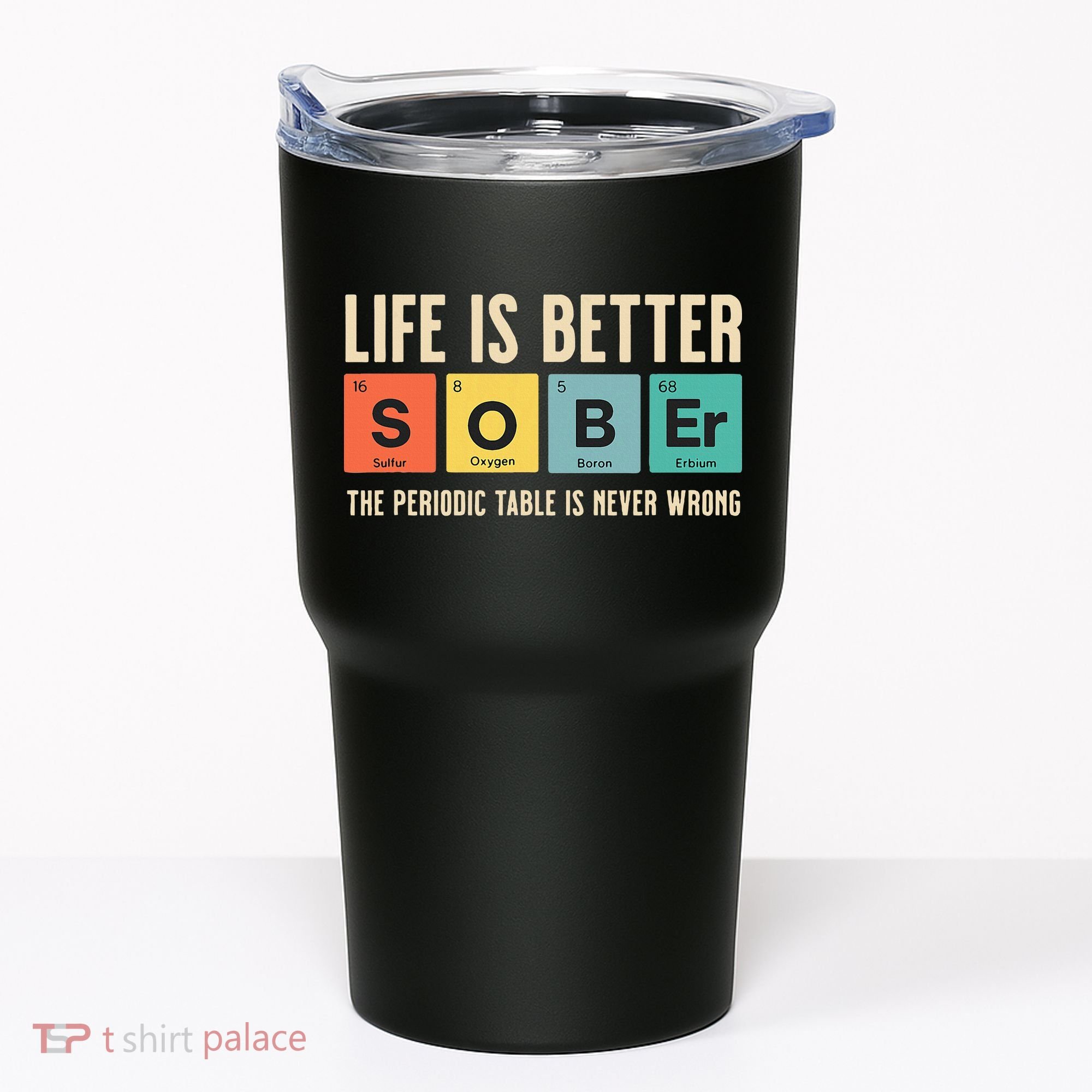 Recovery Sobriety Life Is Better Sober Periodic Table Tumbler