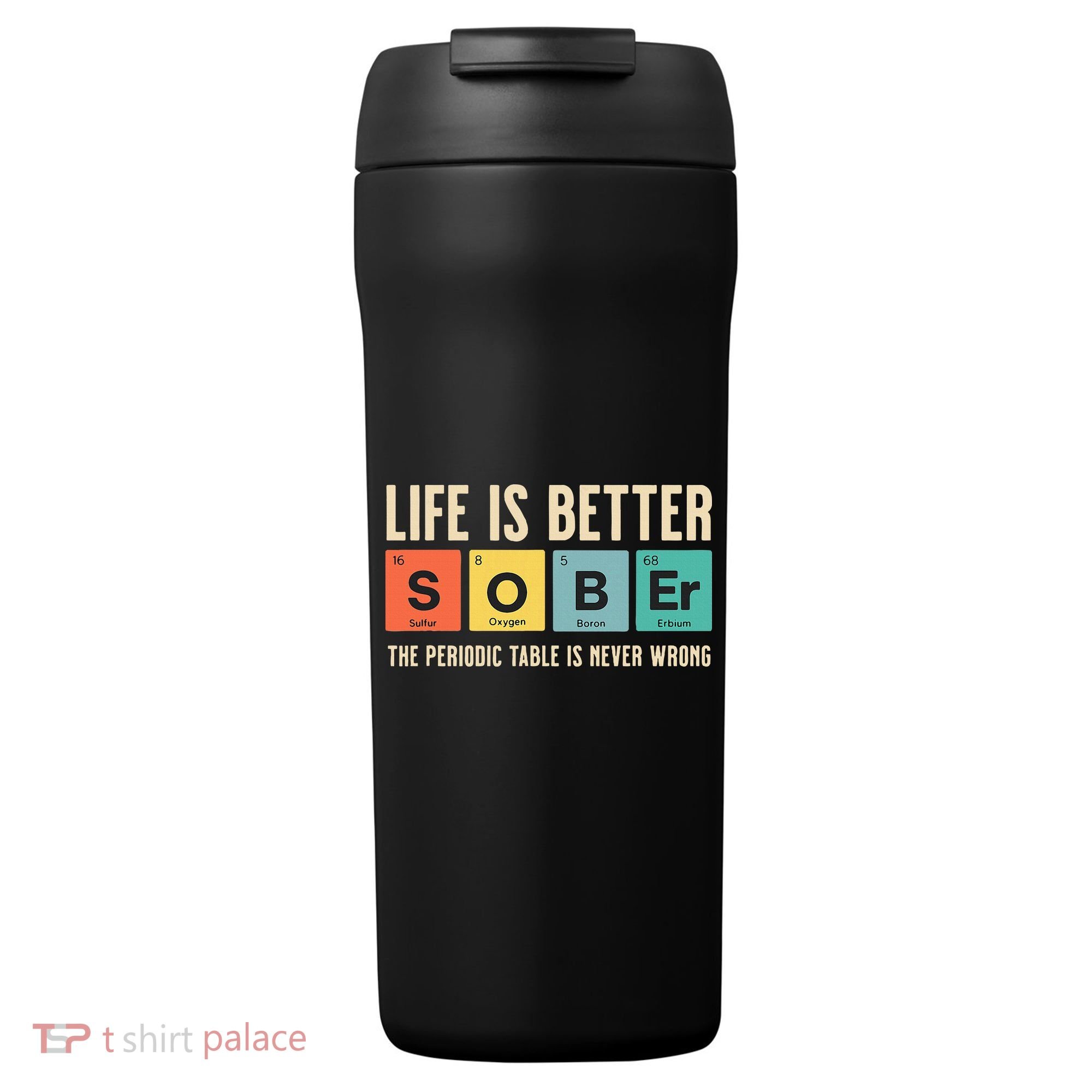 Recovery Sobriety Life Is Better Sober Periodic Table 24oz Duet Stainless Steel Tumbler