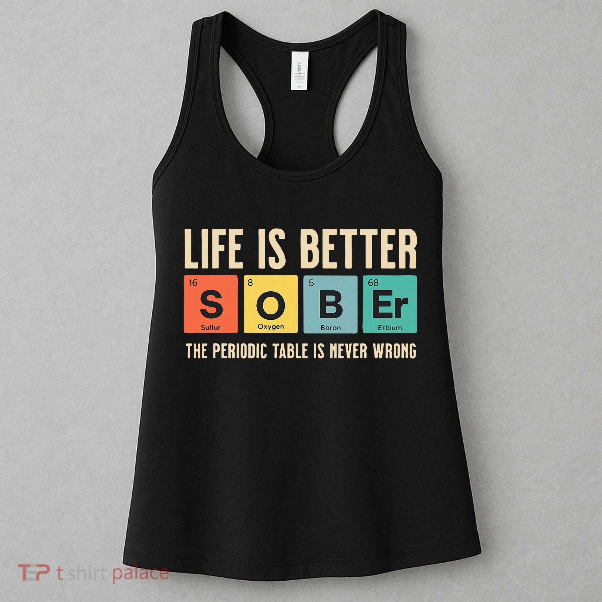 Recovery Sobriety Life Is Better Sober Periodic Table Women's Tank Top