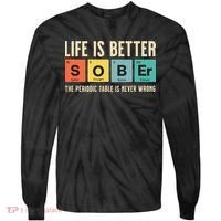 Recovery Sobriety Life Is Better Sober Periodic Table Tie-Dye Long Sleeve Shirt thumb 0