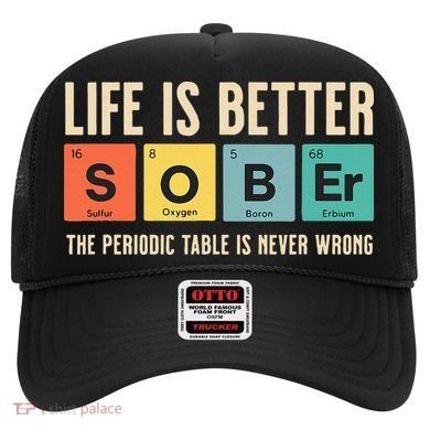 Recovery Sobriety Life Is Better Sober Periodic Table Hat