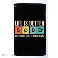 Recovery Sobriety Life Is Better Sober Periodic Table Golf Towel thumb 0