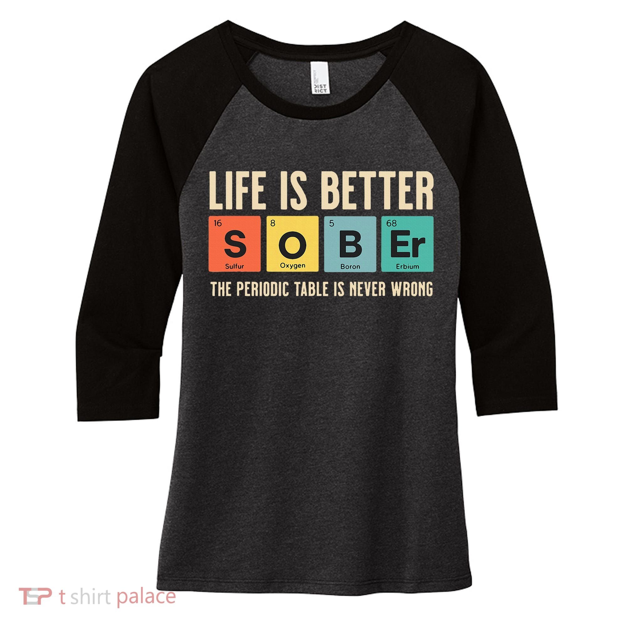 Recovery Sobriety Life Is Better Sober Periodic Table Women's Tri-Blend 3/4-Sleeve Raglan Shirt