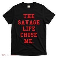 Red Savage Life Chose Me T-Shirt thumb 0