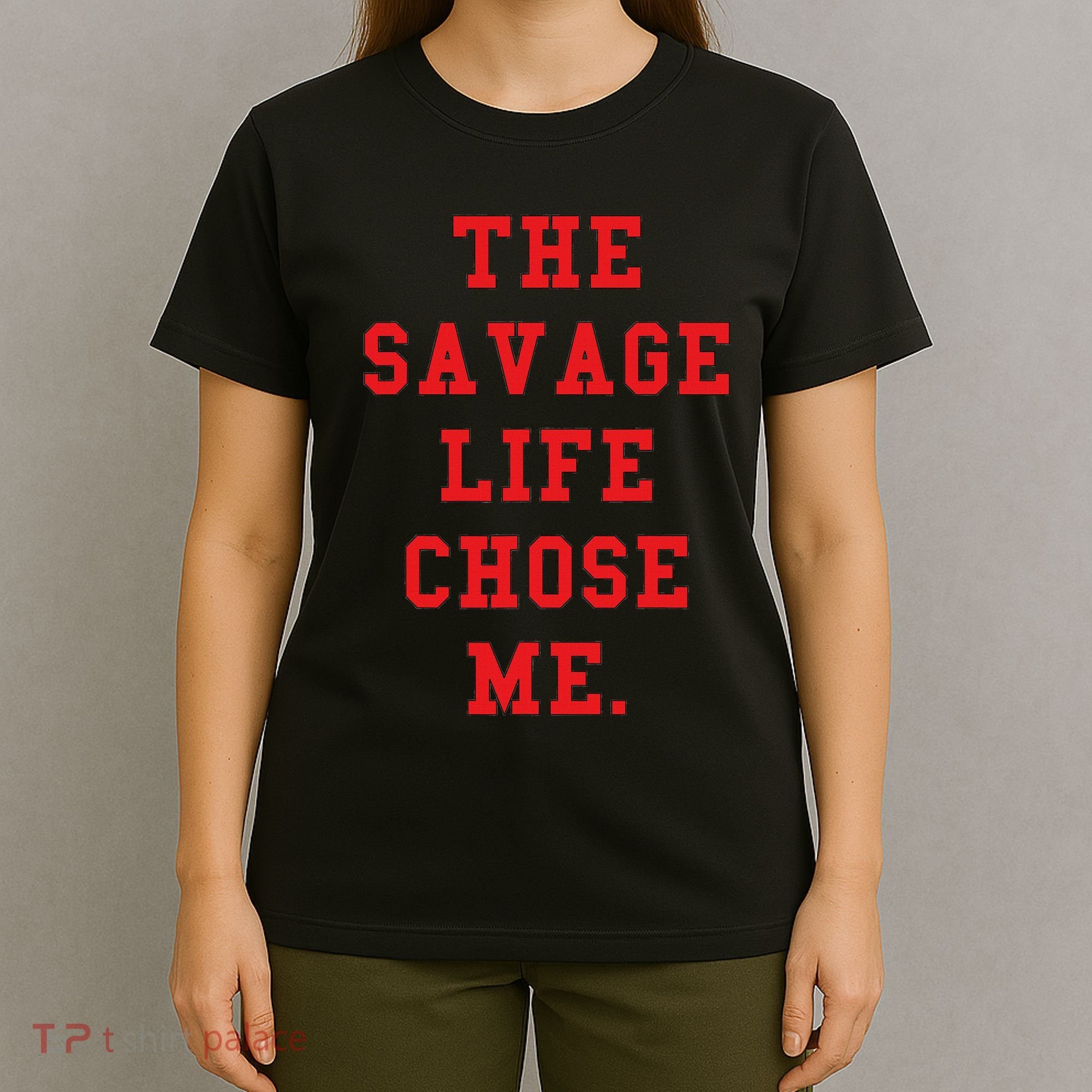 Red Savage Life Chose Me T-Shirt