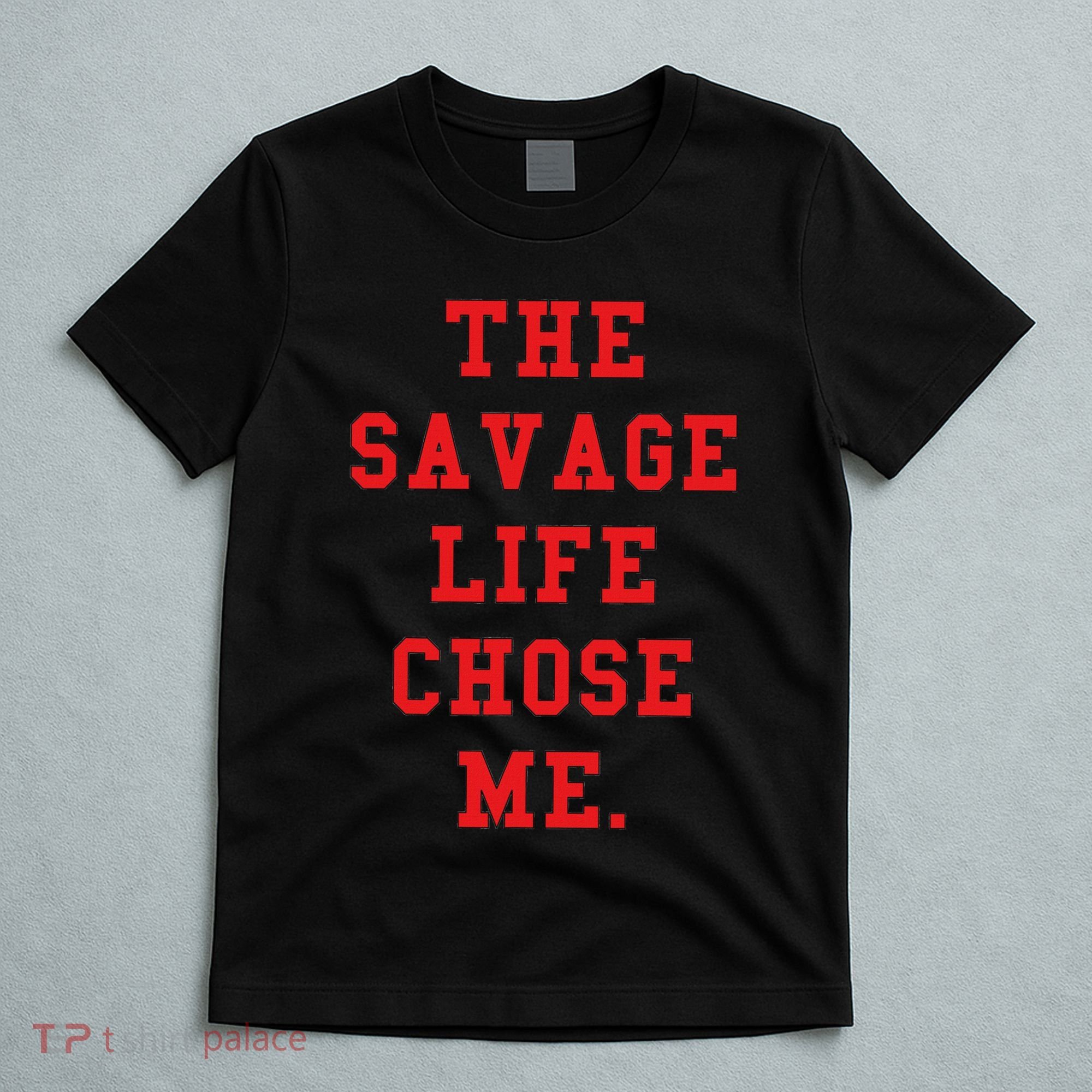 Red Savage Life Chose Me T-Shirt