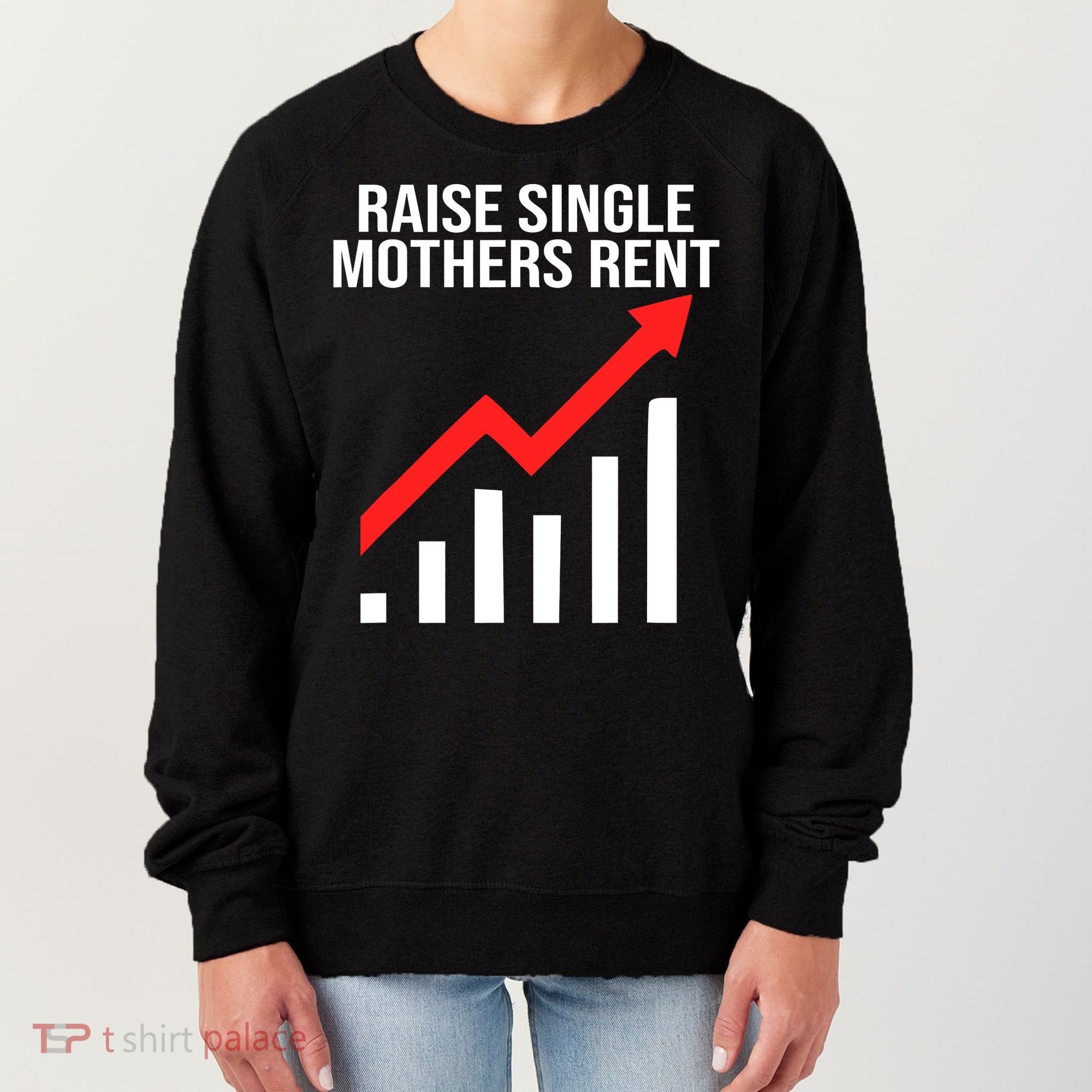 Raise single mothers rent Women's Sweatshirt