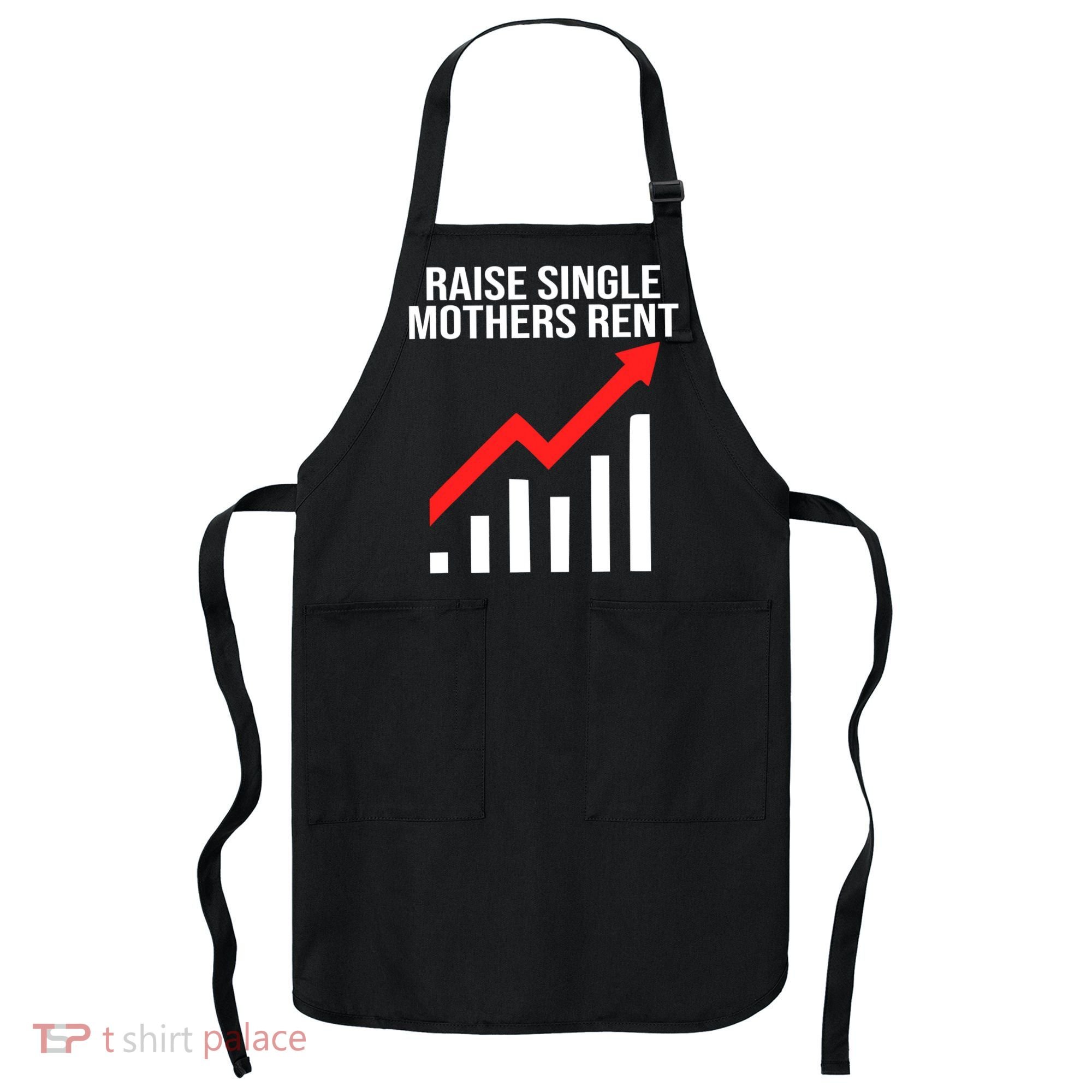 Raise single mothers rent Apron