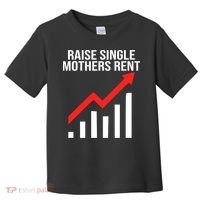 Raise single mothers rent Toddler T-Shirt thumb 0