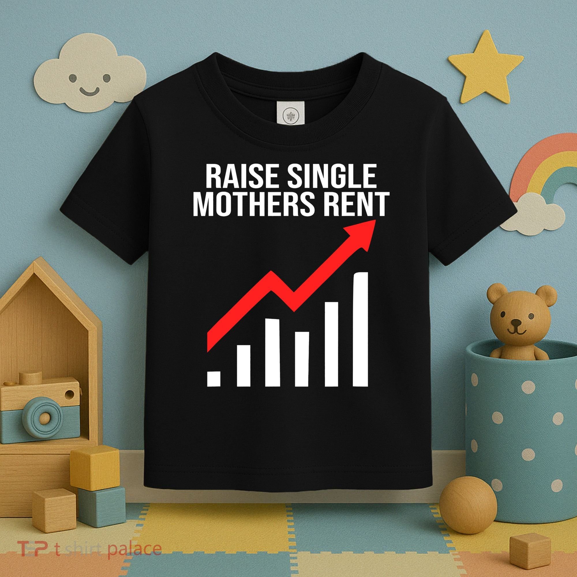Raise single mothers rent Toddler T-Shirt