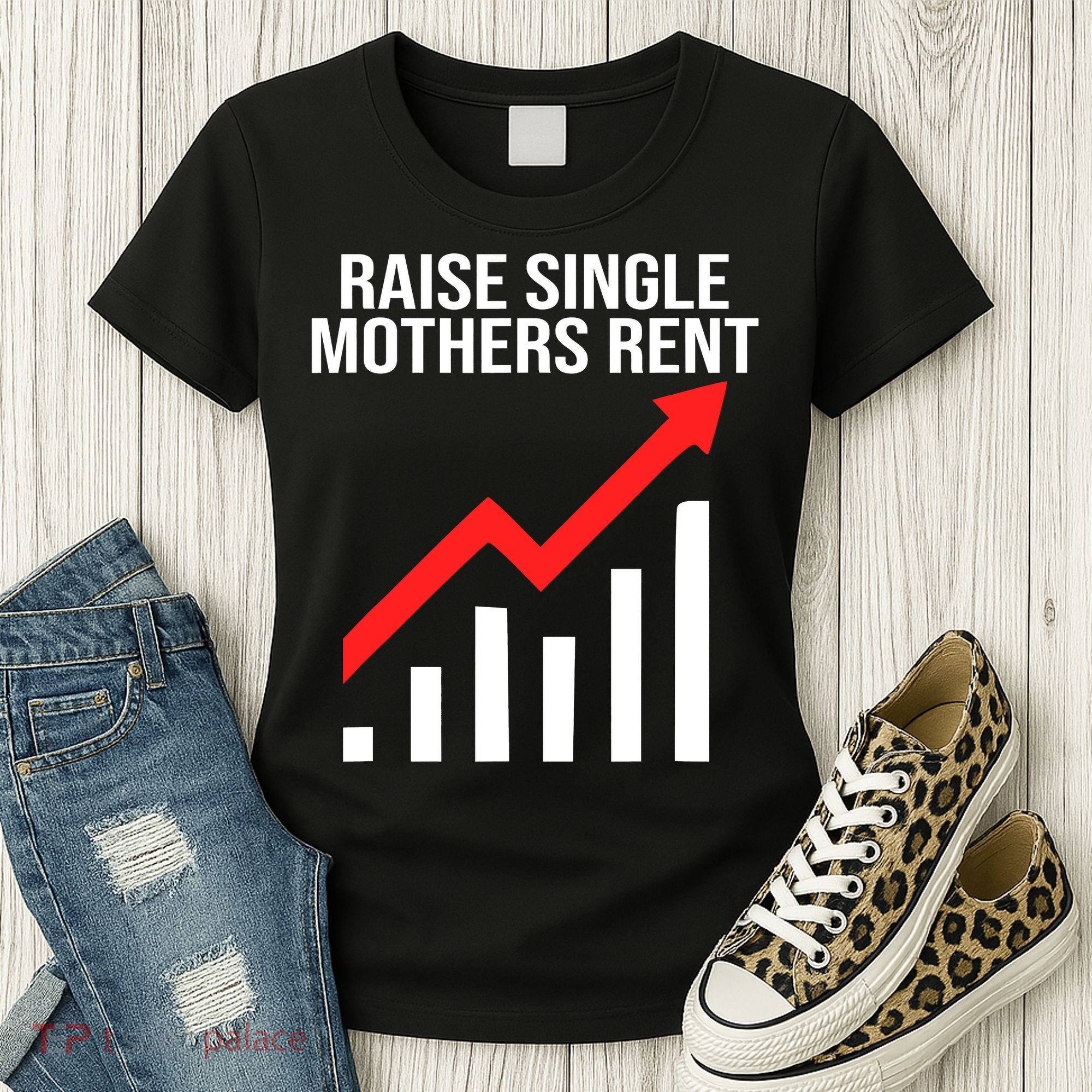 Raise single mothers rent Women's T-Shirt
