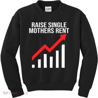 Raise single mothers rent Kids Sweatshirt
