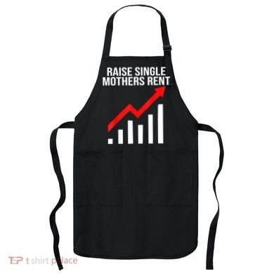 Raise Single Mothers Rent Apron